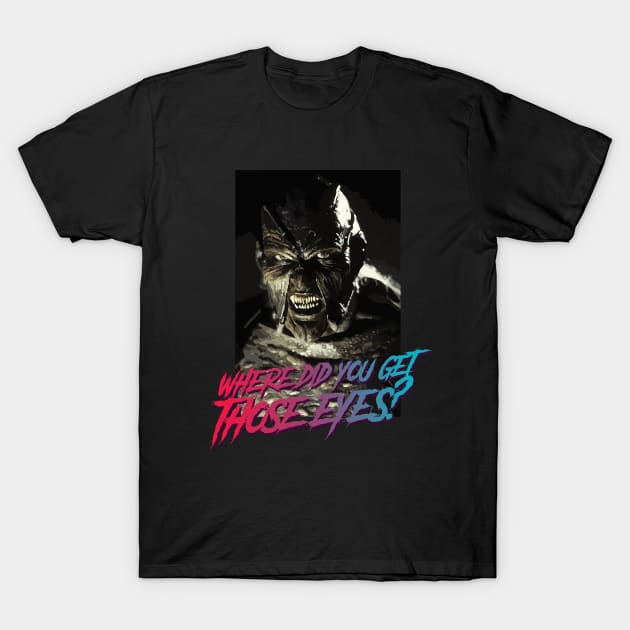 Jeepers Creepers: Where did you get those eyes? T-Shirt by petersarkozi82@gmail.com